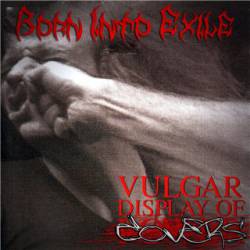 Born Into Exile : Vulgar Display of Covers